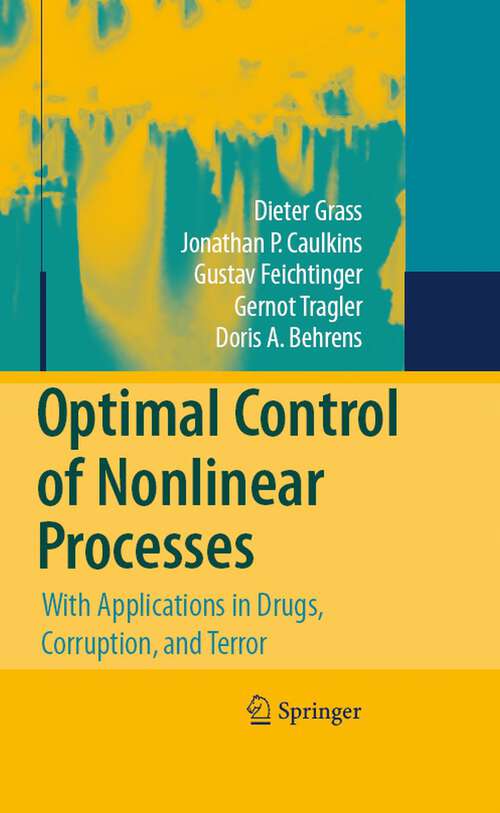 Book cover of Optimal Control of Nonlinear Processes: With Applications in Drugs, Corruption, and Terror (2008)