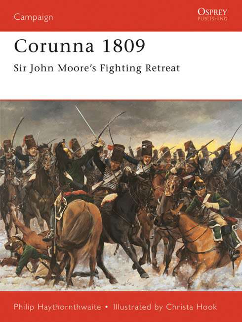 Book cover of Corunna 1809: Sir John Moore’s Fighting Retreat (Campaign #83)