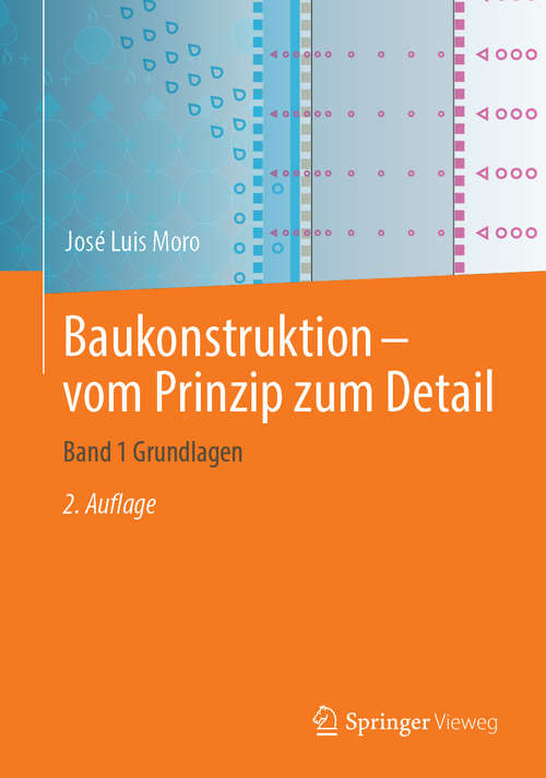 Book cover of Baukonstruktion - vom Prinzip zum Detail: Band 1 Grundlagen (2. Aufl. 2019)