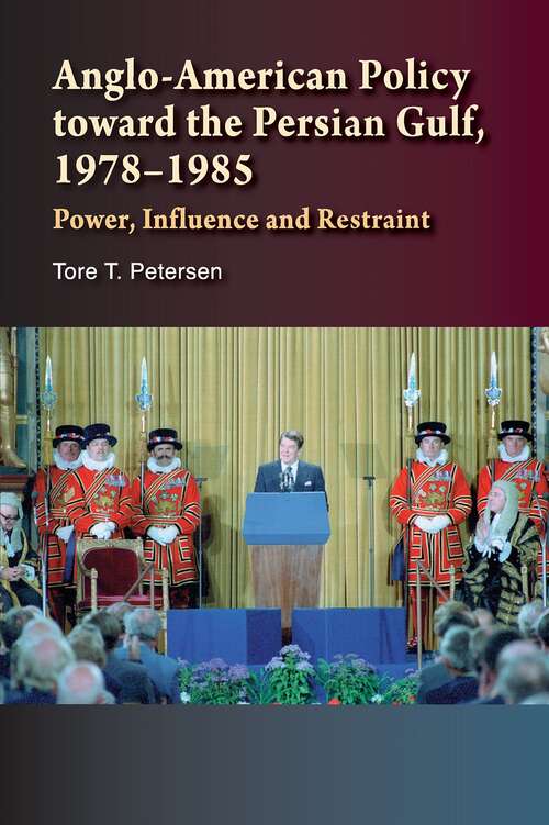 Book cover of Anglo-American Policy Toward the Persian Gulf, 1978-1985: Power, Influence and Restraint