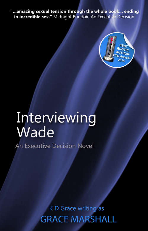 Book cover of Interviewing Wade: An Executive Decision Series (An Executive Decision Series #4)