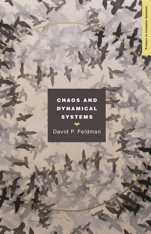 Book cover of Chaos and Dynamical Systems: Lessons For Complex Systems (Primers in Complex Systems #14)