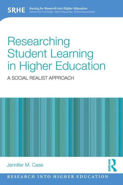 Book cover of Researching Student Learning in Higher Education: A social realist approach (Research into Higher Education)