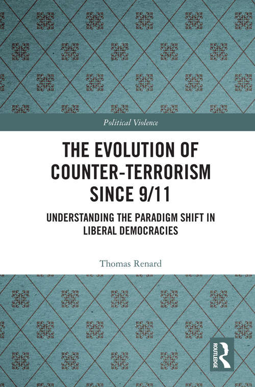 Book cover of The Evolution of Counter-Terrorism Since 9/11: Understanding the Paradigm Shift in Liberal Democracies (Political Violence)