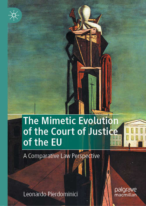 Book cover of The Mimetic Evolution of the Court of Justice of the EU: A Comparative Law Perspective (1st ed. 2020)