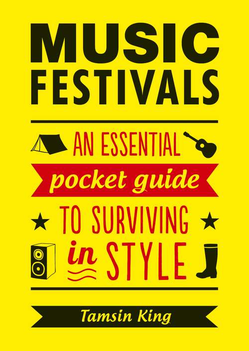 Book cover of Music Festivals: An Essential Pocket Guide to Surviving in Style