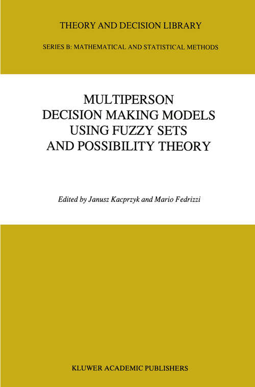 Book cover of Multiperson Decision Making Models Using Fuzzy Sets and Possibility Theory (1990) (Theory and Decision Library B #18)