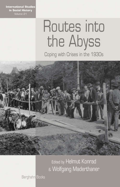 Book cover of Routes Into the Abyss: Coping with Crises in the 1930s (International Studies in Social History #21)