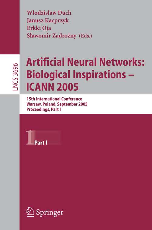 Book cover of Artificial Neural Networks: 15th International Conference, Warsaw, Poland, September 11-15, 2005, Proceedings, Part I (2005) (Lecture Notes in Computer Science #3696)