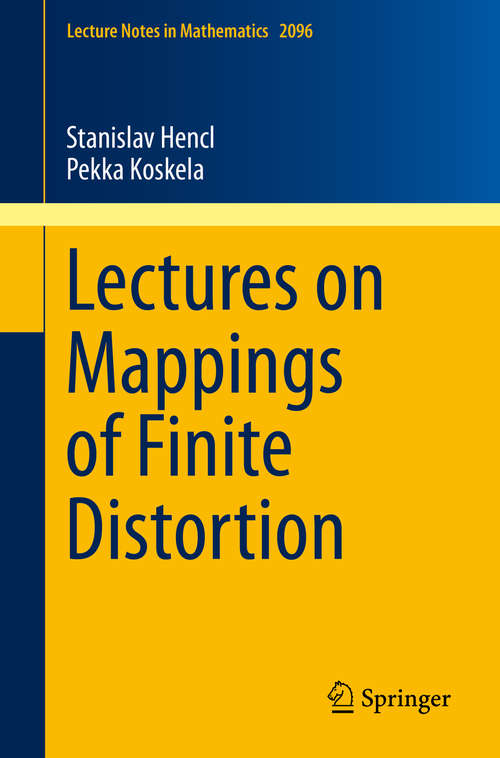 Book cover of Lectures on Mappings of Finite Distortion (2014) (Lecture Notes in Mathematics #2096)