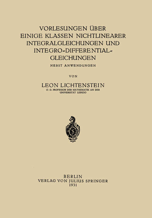 Book cover of Vorlesungen über einige Klassen Nichtlinearer Integralgleichungen und Integro-Differentialgleichungen: Nebst Anwendungen (1931)