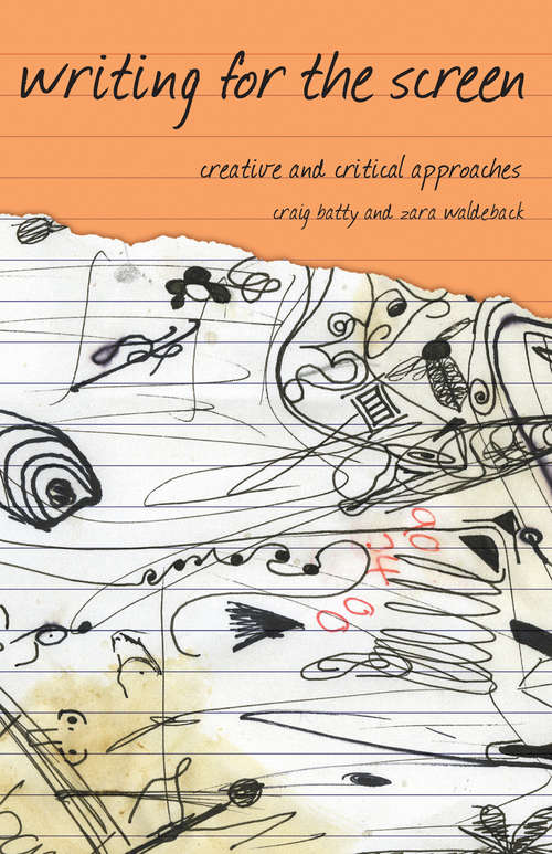 Book cover of Writing for the Screen: Creative and Critical Approaches (2008) (Approaches to Writing)