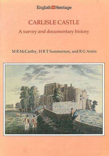 Book cover of Carlisle Castle: A survey and documentary history (English Heritage)