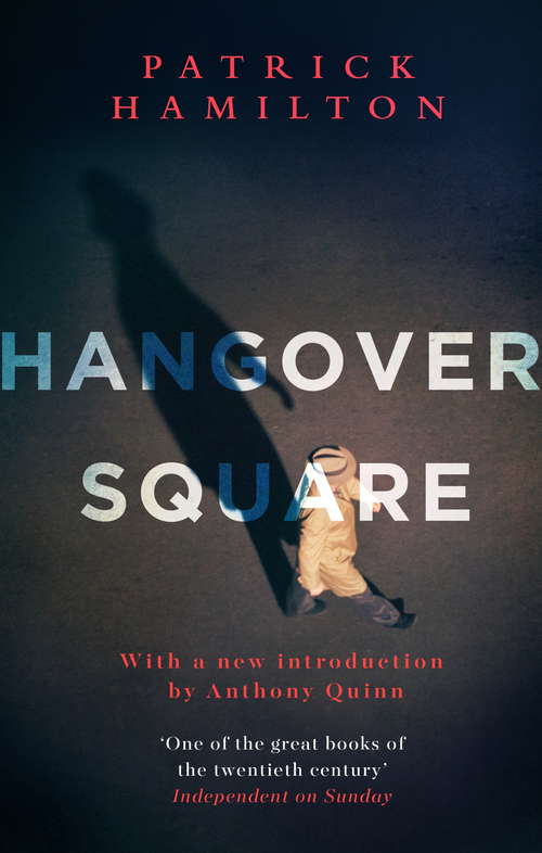 Book cover of Hangover Square: A Story Of Darkest Earl's Court (Modern Classics Ser.)