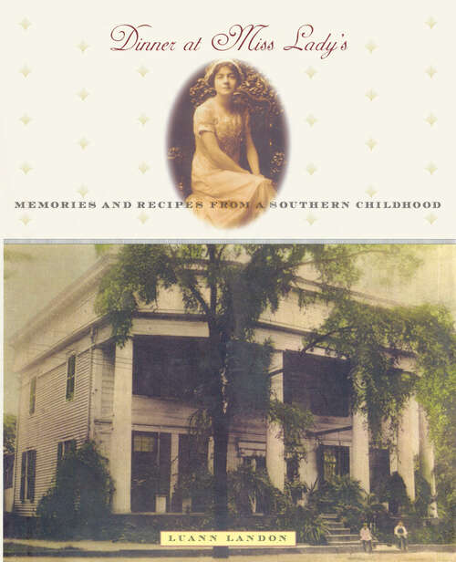 Book cover of Dinner at Miss Lady's: Memories and Recipes from a Southern Childhood