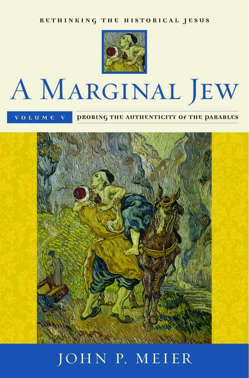 Book cover of A Marginal Jew: Probing the Authenticity of the Parables (The Anchor Yale Bible Reference Library)