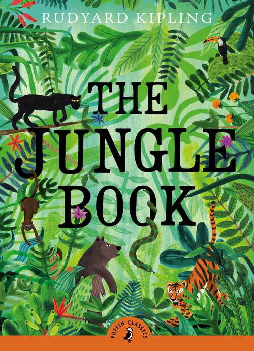 Book cover of The Jungle Book: Featuring The Complete Works The Jungle Book And The Second Junge Book (Puffin Classics)