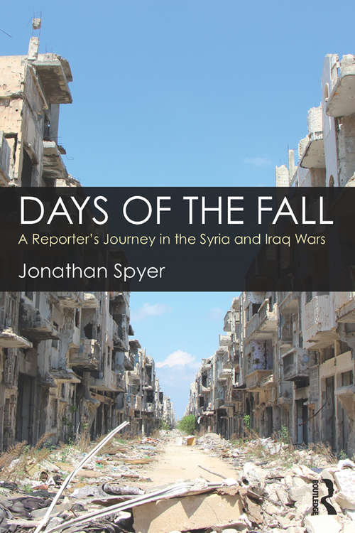 Book cover of Days of the Fall: A Reporter’s Journey in the Syria and Iraq Wars