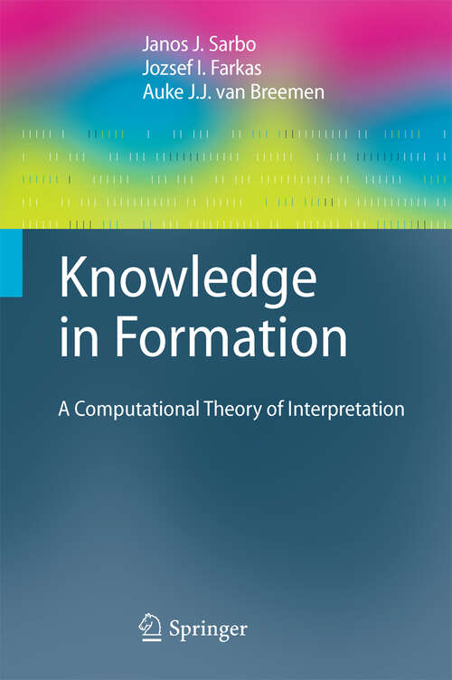 Book cover of Knowledge in Formation: A Computational Theory of Interpretation (2011) (Cognitive Technologies)