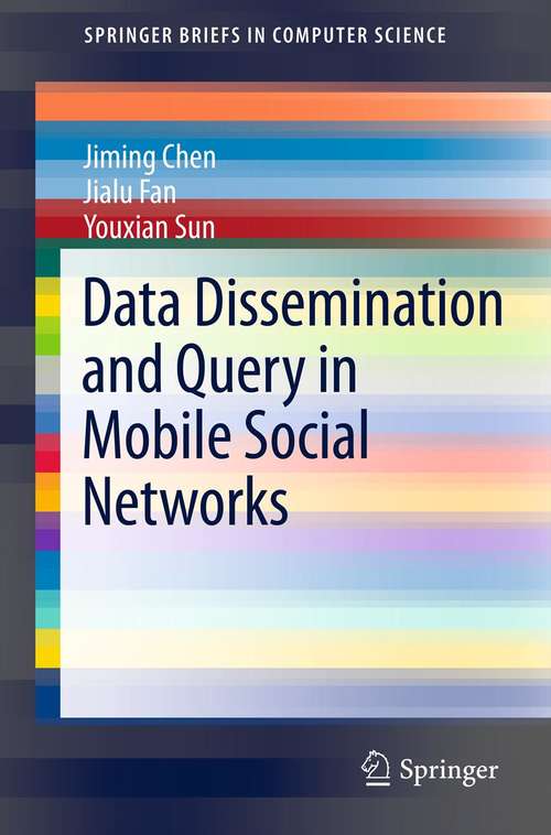 Book cover of Data Dissemination and Query in Mobile Social Networks (2012) (SpringerBriefs in Computer Science)
