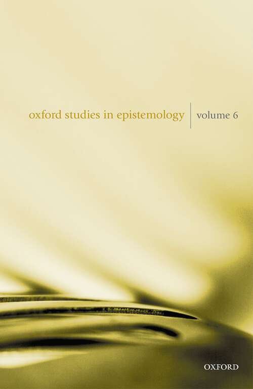 Book cover of Oxford Studies in Epistemology Volume 6 (Oxford Studies in Epistemology #6)