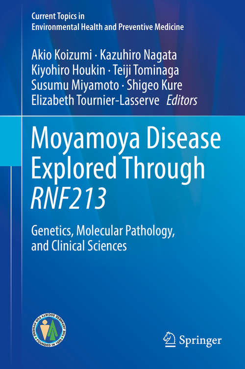 Book cover of Moyamoya Disease Explored Through RNF213: Genetics, Molecular Pathology, and Clinical Sciences (Current Topics in Environmental Health and Preventive Medicine)