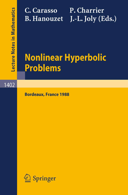 Book cover of Nonlinear Hyperbolic Problems: Proceedings of an Advanced Research Workshop held in Bordeaux, France, June 13-17, 1988 (1989) (Lecture Notes in Mathematics #1402)