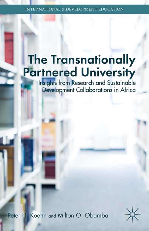 Book cover of The Transnationally Partnered University: Insights from Research and Sustainable Development Collaborations in Africa (2014) (International and Development Education)