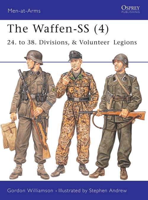 Book cover of The Waffen-SS: 24. to 38. Divisions, & Volunteer Legions (Men-at-Arms)