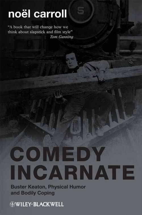 Book cover of Comedy Incarnate: Buster Keaton, Physical Humor, and Bodily Coping