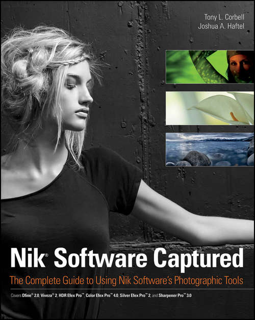 Book cover of Nik Software Captured: The Complete Guide to Using Nik Software's Photographic Tools