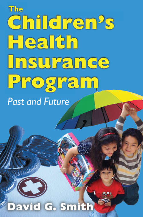 Book cover of The Children's Health Insurance Program: Past and Future