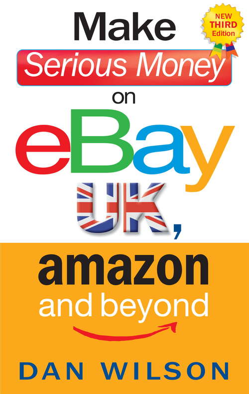 Book cover of Make Serious Money on eBay UK, Amazon and Beyond: A Paradox (3)