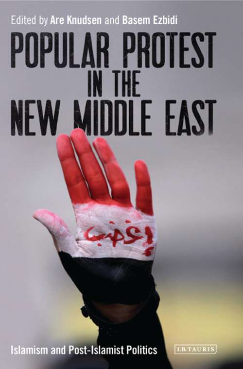 Book cover of Popular Protest in the New Middle East: Islamism and Post-Islamist Politics (Library of Modern Middle East Studies)