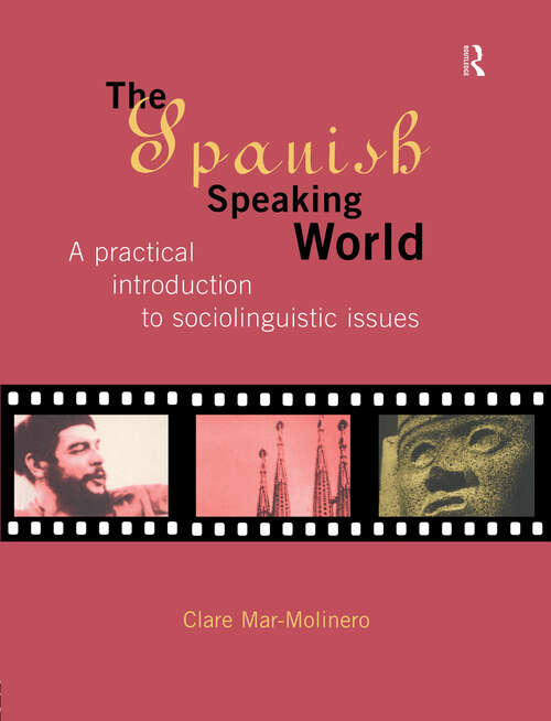 Book cover of The Spanish-Speaking World: A Practical Introduction to Sociolinguistic Issues (Routledge Language in Society)