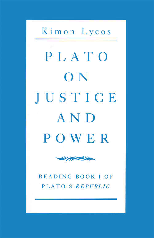 Book cover of Plato on Justice and Power: Reading Book 1 of Plato’s Republic (1st ed. 1987)