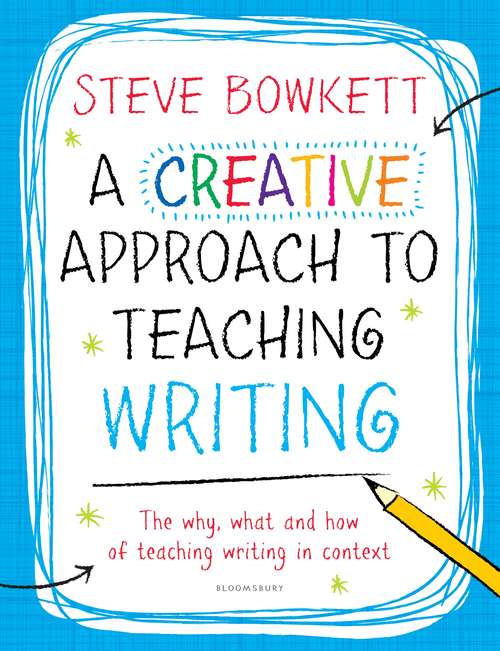 Book cover of A Creative Approach to Teaching Writing (Get them Thinking like …)