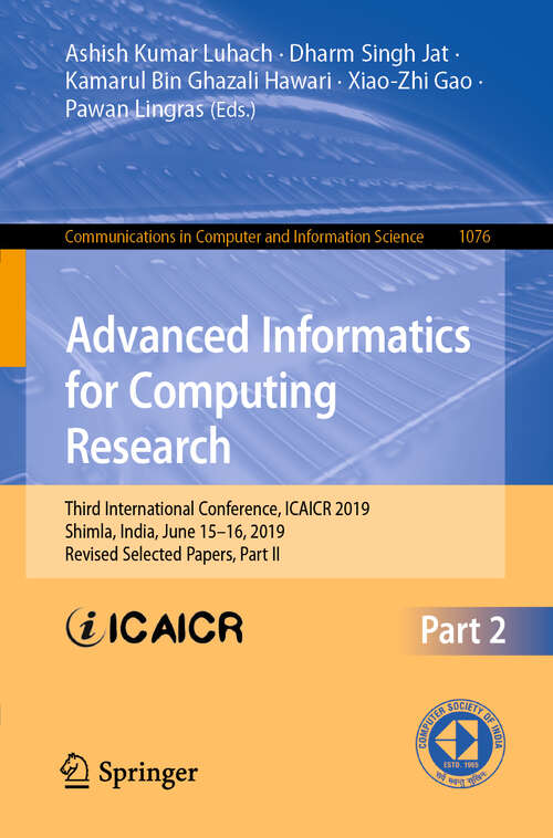 Book cover of Advanced Informatics for Computing Research: Third International Conference, ICAICR 2019, Shimla, India, June 15–16, 2019, Revised Selected Papers, Part II (1st ed. 2019) (Communications in Computer and Information Science #1076)