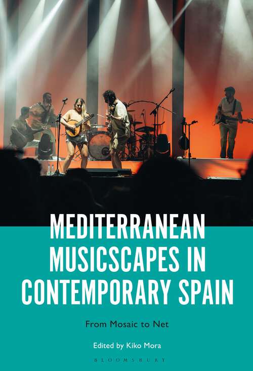 Book cover of Mediterranean Musicscapes in Contemporary Spain: From Mosaic to Net