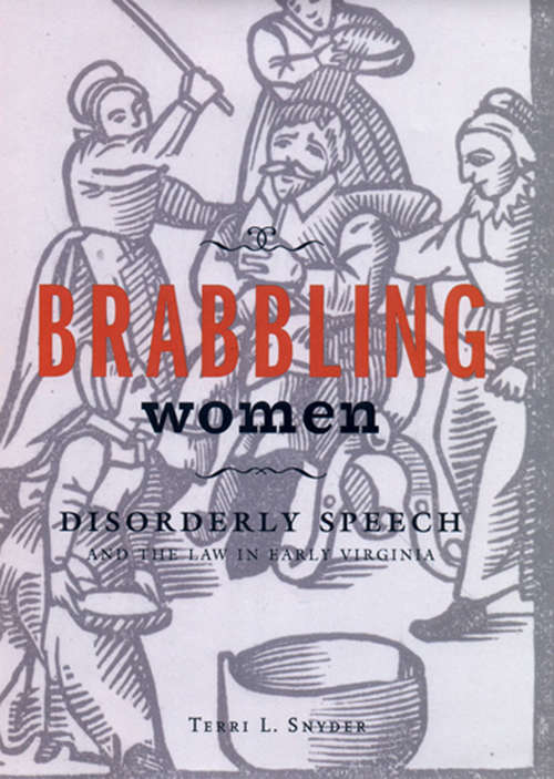 Book cover of Brabbling Women: Disorderly Speech and the Law in Early Virginia