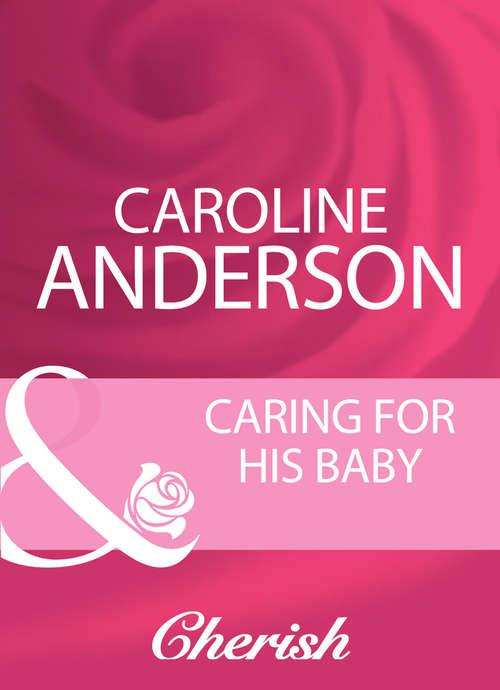 Book cover of Caring For His Baby: Caring For His Baby (heart To Heart) / Barefoot Bride / The Cowboy's Second-chance Family (ePub First edition) (Mills And Boon Cherish Ser. #3989)