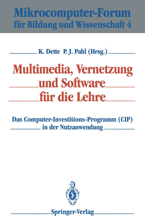 Book cover of Multimedia, Vernetzung und Software für die Lehre: Das Computer-Investitions-Programm (CIP) in der Nutzanwendung (1992) (Mikrocomputer-Forum für Bildung und Wissenschaft #4)