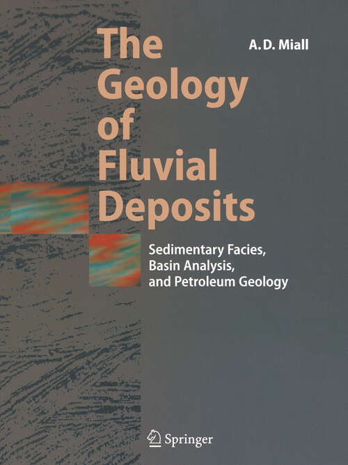 Book cover of The Geology of Fluvial Deposits: Sedimentary Facies, Basin Analysis, and Petroleum Geology (1996)