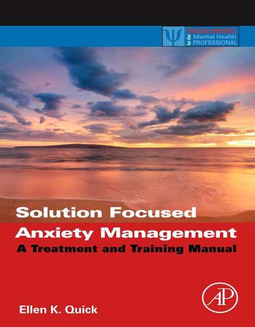 Book cover of Solution Focused Anxiety Management: A Treatment and Training Manual (Practical Resources for the Mental Health Professional)