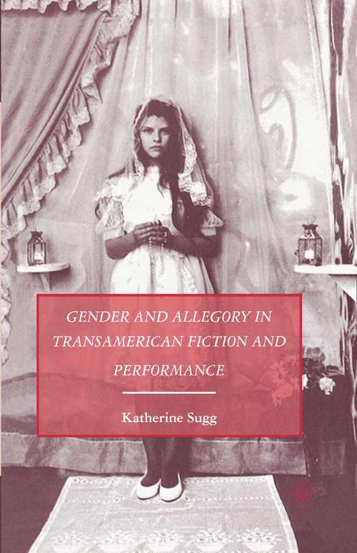 Book cover of Gender and Allegory in Transamerican Fiction and Performance (2008)
