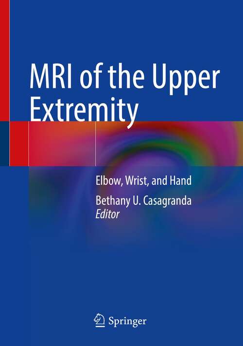 Book cover of MRI of the Upper Extremity: Elbow, Wrist, and Hand (1st ed. 2022)