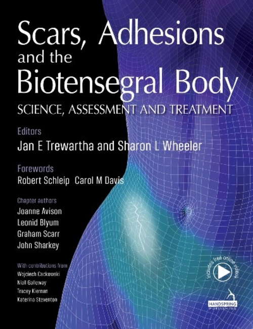 Book cover of Scars, Adhesions and the Biotensegral Body: Science, Assessment and Treatment
