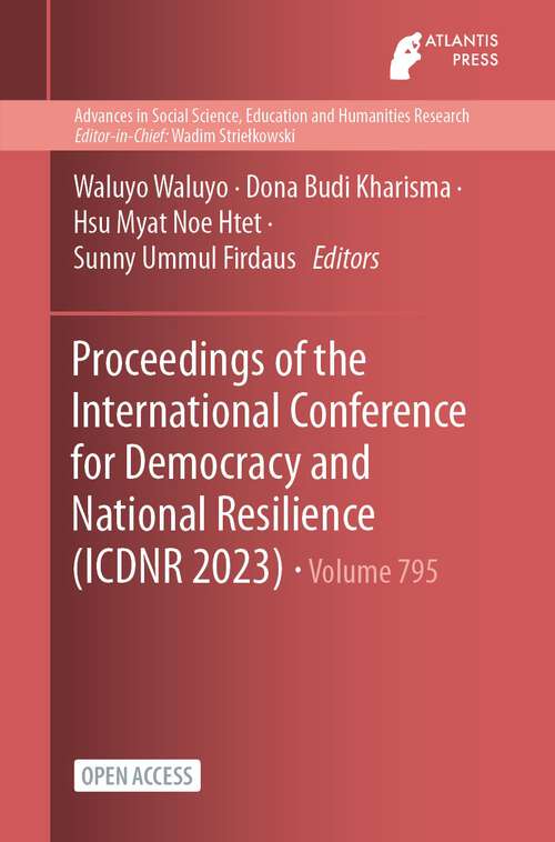 Book cover of Proceedings of the International Conference for Democracy and National Resilience (1st ed. 2023) (Advances in Social Science, Education and Humanities Research #795)
