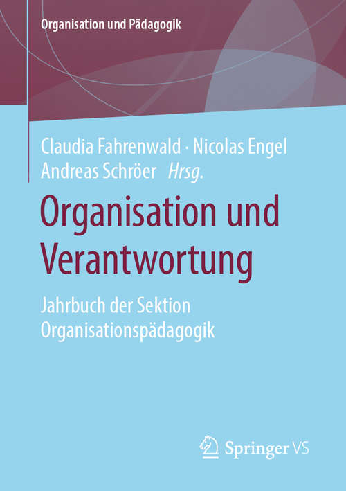 Book cover of Organisation und Verantwortung: Jahrbuch der Sektion Organisationspädagogik (1. Aufl. 2020) (Organisation und Pädagogik #27)