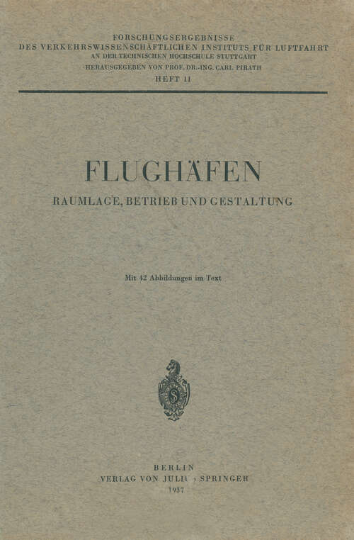 Book cover of Flughäfen Raumlage, Betrieb und Gestaltung: Heft 11 (1937) (Forschungsergebnisse des Verkehrswissenschaftlichen Instituts an der Technischen Hochschule Stuttgart #11)